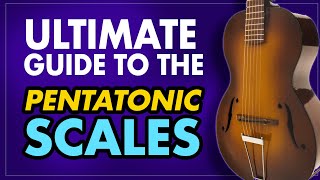 The ultimate guide to the pentatonic scales for guitar (Major and Minor) - when & how to use - EP436