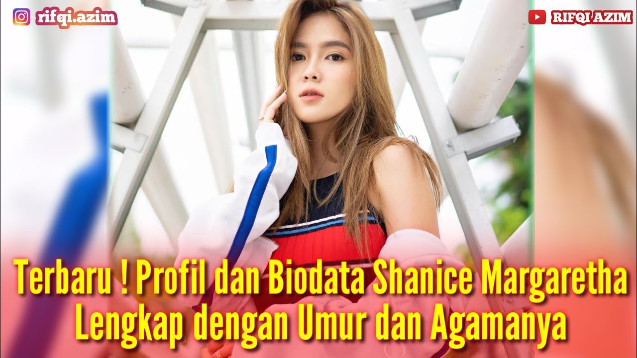 Biodata Shanice Margaretha Lengkap Dengan Umur Dan Agama - YouTube