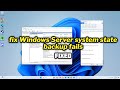 (FIXED) Windows Server system state backup fails in windows 10/11