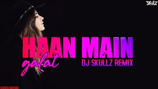 Haan Main Galat - Love Aaj Kal | Dance Mix | DJ Skullz | Bollywood 2020 Movie | " TWIST "
