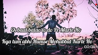 Baat batao to dhup Mein Marte Ho. 💔 abhi Humse Mohabbat Karte HoHo. 💔💔🥀🥀 Hindi sad song