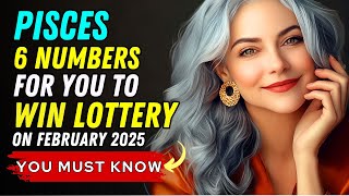 Pisces  6 Lucky Numbers to FOCUS and GET RICH on February 6th , 7th, and 9th, 2025