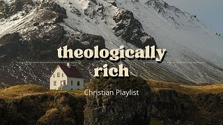 Theologically Rich Christian Music Playlist