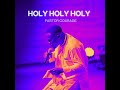 Pastor COURAGE - HOLY HOLY HOLY