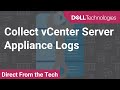 Collect vCenter Server Appliance Logs