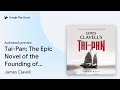 Tai-Pan: The Epic Novel of the Founding of Hong… by James Clavell · Audiobook preview