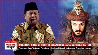 Prabowo Mengaku Kagum Dengan Imperium Turki Usmani Ottoman, Peradaban Politik Islam