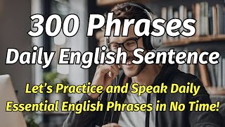 300 Essential English Phrases Speak Daily in No Time