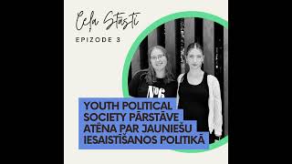 Youth Political Society pārstāve Atēna par jauniešu iesaistīšanos politikā ⏐ CEĻA STĀSTI EP3