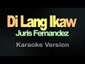 Di Lang Ikaw - Juris (Karaoke Version)