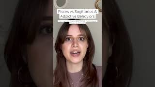 Pisces Vs Sagittarius \u0026 Addictive Behaviors