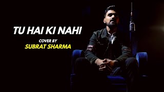 Tu Hai Ki Nahi | cover by Subrat Sharma | Sing Dil Se | Ankit Tiwari | Ranbir Kapoor | Jacqueline