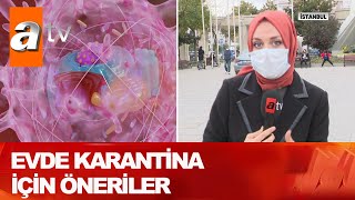 Evde karantina için öneriler - Atv Haber 20 Kasım 2020