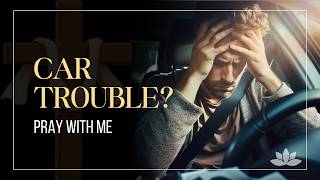 When Your Car Breaks Down, GOD SHOWS UP | Prayer for Instant Peace