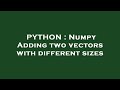 PYTHON : Numpy Adding two vectors with different sizes