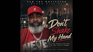 “Don’t Shake My Hand” — Sam the Motivator (NEVER GIVE UP)