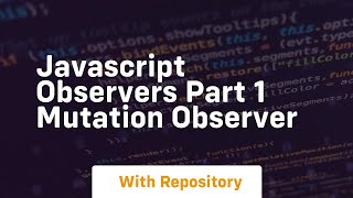 Javascript observers part 1 mutation observer