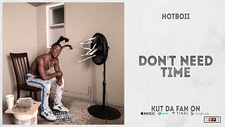 Hotboii - "Don't Need Time" (Kut Da Fan On)