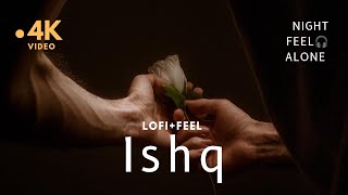 ISHQ - Faheem Abdullah, Rauhan Malik (lofi)