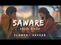 Saware (slowed+Reverb) | Arjit Singh | Phantom | @Lofiwithtimon #slowedandreverb
