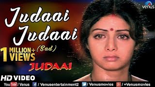 Judaai Judaai (Sad) - Full Video | Anil, Sridevi, Urmila Matondkar | Sad Song | Hariharan | Alka
