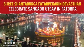 Shree Shantadurga Fatarpekarin Devasthan Celebrate Sangado Utsav In Fatorpa