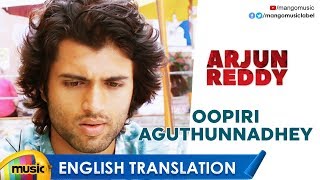 Oopiri Aguthunnadhey Video Song with English Translation | Arjun Reddy Songs | Vijay Deverakonda