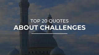 TOP 20 Quotes about Challenges | Daily Quotes | Most Famous Quotes | Most Popular Quotes