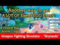 Another way to get a lot of Easter EGG IN WEAPON FIGHTING SIMULATOR