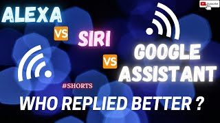 Alexa Vs Siri Vs Google Assistant | Who Do You Think Replied Better? | #shorts