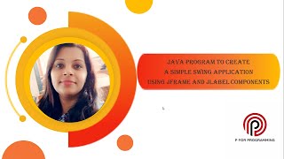 Java Swing - Java program to create a simple swing application using JFrame and JLabel components
