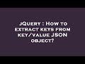 jQuery : How to extract keys from key/value JSON object?