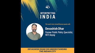 Devashish Dhar on Understanding the Indian City