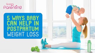 Post Pregnancy Weight Loss - 5 Ways Your Baby Can Help You With It