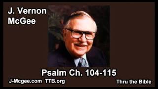 19 Psalm 104-115 - J Vernon McGee - Thru the Bible