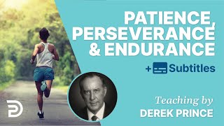 Patience, perseverance and endurance - Derek Prince