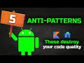 5 Common Android Anti-Patterns That Make Your Code a Mess