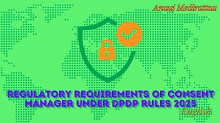 Regulatory Requirements Of Consent Manager Under DPDP Rules 2025, English Edition