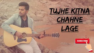 Kabir Singh: Tujhe Kitna Chahne Lage Song | Mithon Ft Arijit Singh | Cover By Arbaz Hassan