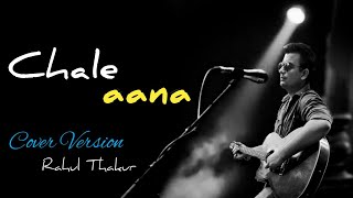 Chale aana armaan malik || Unplugged || Cover || rahul thakur