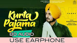 Kurta Pajama (8D AUDIO) - Nirvair Pannu || 16D Audio || New Punjabi Song || 🎧 Use Earphone 🎧 ||