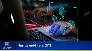 Judiciário de Mato Grosso promove webinário sobre Jurisprudência GPT a magistrados e assessores