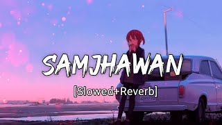 Samjhawan [Slowed+Reverb] -Arijit Singh, Shreya Ghoshal | Music Zone | Textaudio