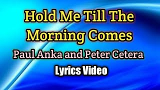 Hold Me Till The Morning Comes - Paul Anka ft. Peter Cetera (Lyrics Video)