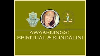 Spiritual and Kundalini Awakenings (see video description for at least 30 signs)