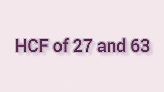 HCF of 27 and 63 | Learnmaths
