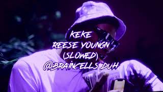 Keke - Reese Youngn (slowed)