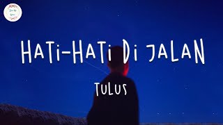 TULUS - Hati-Hati di Jalan (Lyric Video)