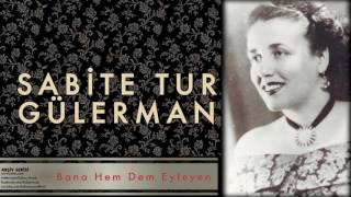 Sabite Tur Gülerman - Bana Hem Dem Eyleyen [ Arşiv Serisi © 1999 Kalan Müzik ]