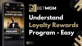 How to Understand BetMGM Loyalty Rewards Program